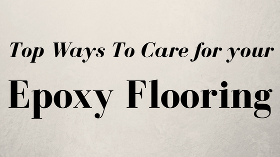 Top-Ways-To-Care-for epoxy-flooring.png