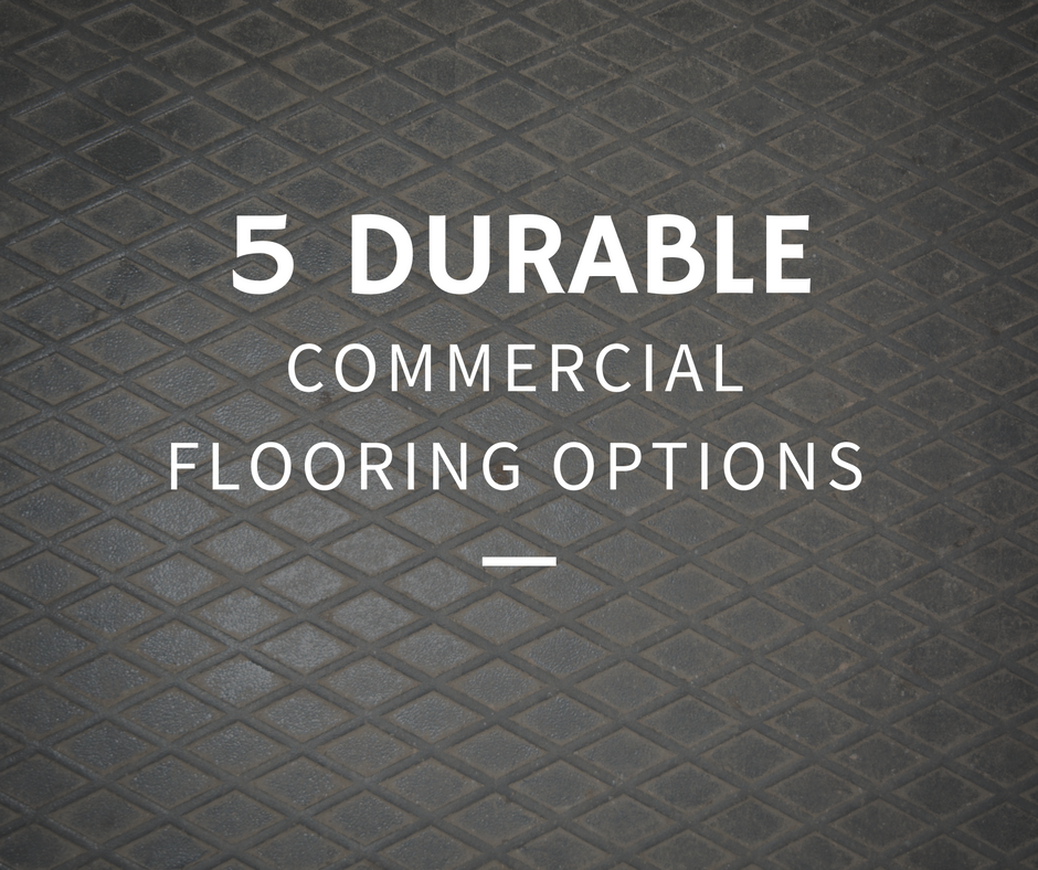 The 5 Most Durable Commercial Flooring, What Is The Most Durable Commercial Flooring